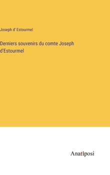 Derniers souvenirs du comte Joseph d'Estourmel