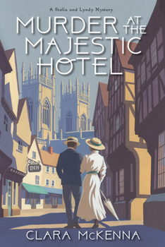 Murder at the Majestic Hotel - Book #4 of the Stella and Lyndy Mystery