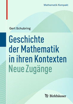 Paperback Geschichte Der Mathematik in Ihren Kontexten: Neue Zugänge [German] Book