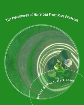 Paperback The Adventures of Hairy Leg Frog: Peer pressure: Peer Pressure Book