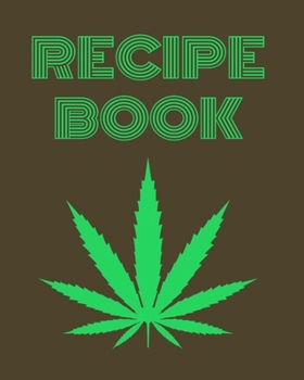 Paperback Recipe Book: Marijuana Recipe Book to Write In Book