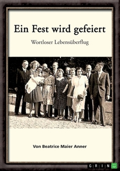 Ein Fest wird gefeiert: Wortloser Lebensüberflug