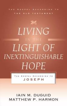 Paperback Living in the Light of Inextinguishable Hope: The Gospel According to Joseph Book