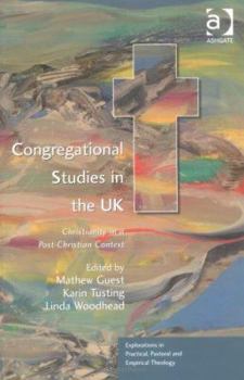 Paperback Congregational Studies in the Uk: Christianity in a Post-Christian Context (Explorations in Practical, Pastoral and Empirical Theology) Book