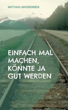 Paperback Einfach mal machen, könnte ja gut werden [German] Book