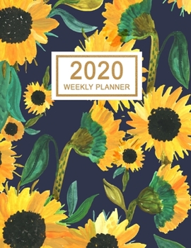 2020 Weekly Planner: January 2020 to December 2020 Monthly and Weekly Planner with One Year Daily Agenda Calendar, 12 Month Sunflower Navy Organizer ... Quotes, Holidays, Notes & Vision Board