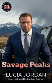 Savage Peaks: An Enemies to Lovers Billionaire Romance (Savage Peaks Series)