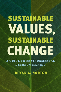 Hardcover Sustainable Values, Sustainable Change: A Guide to Environmental Decision Making Book