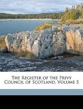 Paperback The Register of the Privy Council of Scotland, Volume 5 Book