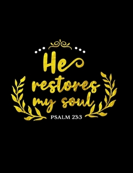 Paperback He Restores My Soul Psalm 23: 3: Spiritual Notebook Journal Gift Planner for Women Book