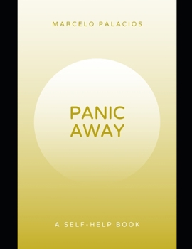 Paperback Panic Away: Break the cycle of panic, regain control, reclaim peace, and live with confidence.A Self-Help Book. Book
