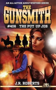 The Gunsmith 406: The Put Up Job - Book #406 of the Gunsmith