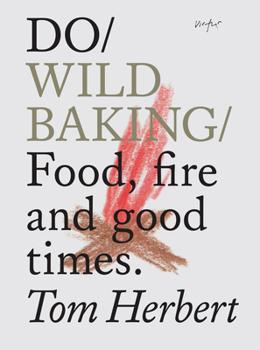 Paperback Do Wild Baking: Food, Fire and Good Times. Book