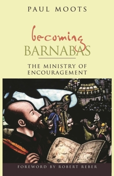 Becoming Barnabas: The Ministry of Encouragement