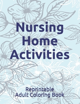 Paperback Nursing Home Activities: Reprintable Adult Coloring Book [Large Print] Book