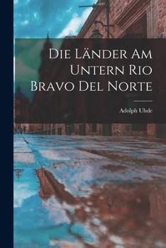 Paperback Die Länder am untern Rio Bravo del Norte [German] Book