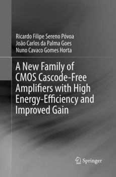 Paperback A New Family of CMOS Cascode-Free Amplifiers with High Energy-Efficiency and Improved Gain Book