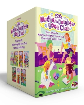 The Complete Mother-Daughter Book Club Paperback Collection (Boxed Set): The Mother-Daughter Book Club; Much Ado About Anne; Dear Pen Pal; Pies & ... Wish You Were Eyre; Mother-Daughter Book Camp