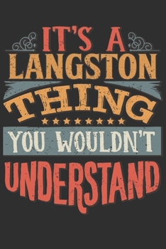 Paperback It's A Langston Thing You Wouldn't Understand: Want To Create An Emotional Moment For A Langston Family Member ? Show The Langston's You Care With Thi Book