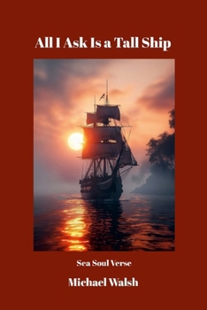 Paperback All I Ask Is a Tall Ship: Sea Soul Verse Book