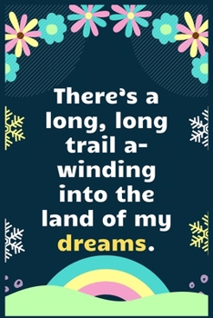 Paperback There's a long, long trail a winding into the land of my dreams: A Dream Diary for Lucid Dreaming and Dream Interpretation Book