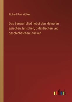 Paperback Das Beowulfslied nebst den kleineren epischen, lyrischen, didaktischen und geschichtlichen Stücken [German] Book