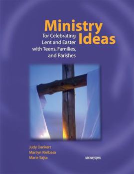 Paperback Ministry Ideas for Celebrating Lent and Easter with Teens, Families, and Parishes Book