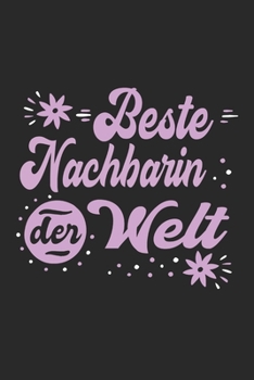 Beste Nachbarin Der Welt: Sch�nes Cooles Beste Nachbarin Der Welt Notizbuch Planer Tagebuch - DIN A5 - 120 Linierte Seiten - Lustiges Tolles Geschenk f�r Alle Coolen Nachbarinnen