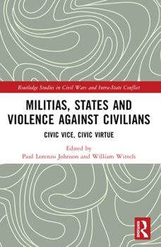 Militias, States and Violence against Civilians: Civic Vice, Civic Virtue