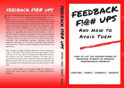 Paperback Feedback F!@# Ups and How to Avoid Them: Discover the Power of Behavior Science that Results in Proven Increases in Employee Performance Book