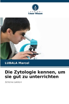 Paperback Die Zytologie kennen, um sie gut zu unterrichten [German] Book