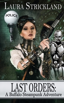 Last Orders: A Buffalo Steampunk Adventure - Book #5 of the Buffalo Steampunk