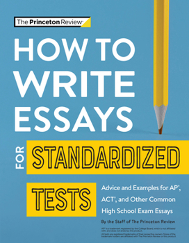 Paperback How to Write Essays for Standardized Tests: Advice and Examples for Ap, Act, and Other Common High School Exam Essays Book