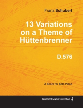 Paperback 13 Variations on a Theme of Hüttenbrenner D.576 - For Solo Piano Book
