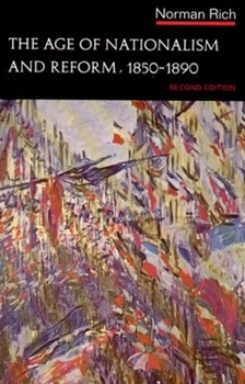 Age of Nationalism and Reform, 1850-1890 (Norton History of Modern Europe) - Book #6 of the Norton History of Modern Europe