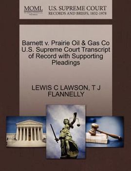 Paperback Barnett V. Prairie Oil & Gas Co U.S. Supreme Court Transcript of Record with Supporting Pleadings Book