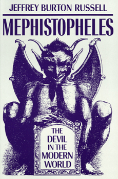 Mephistopheles: The Devil in the Modern World - Book #4 of the Jeffrey Burton Russell's History of the Devil