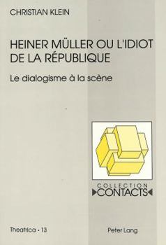 Paperback Heiner Mueller Ou l'Idiot de la République: Le Dialogisme À La Scène [French] Book