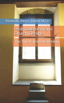 Paperback Postmodernism and Church Decline: The Third Great Awakening Book