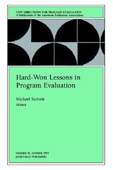 Hard-Won Lessons in Program Evaluation (New Directions for Program Evaluation #58) - Book #58 of the New Directions for Evaluation