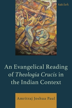 Hardcover An Evangelical Reading of Theologia Crucis in the Indian Context Book
