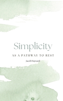 Paperback Simplicity as a Pathway to Rest Book
