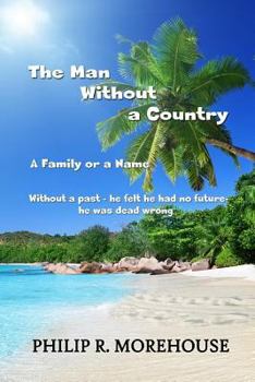 Paperback The Man Without a Country: A Family or a Name, without a past - he felt he had no future ... he was dead wrong Book