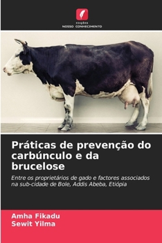 Práticas de prevenção do carbúnculo e da brucelose (Portuguese Edition)