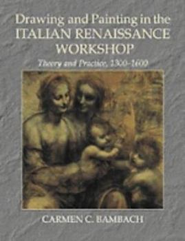 Hardcover Drawing and Painting in the Italian Renaissance Workshop: Theory and Practice, 1300-1600 Book