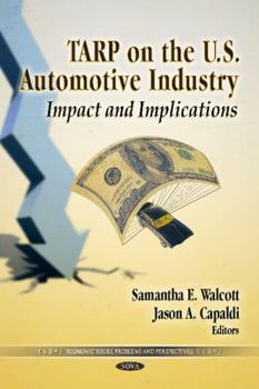Hardcover TARP on the U.S. Automotive Industry: Impact and Implications (Economic Issues, Problems and Perspectives: American Political, Economic, and Security Issues) Book