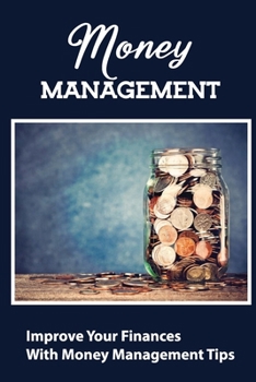 Paperback Money Management: Improve Your Finances With Money Management Tips Book