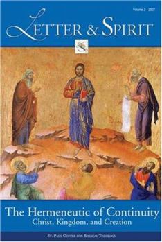 Letter & Spirit. Vol. 3: The Hermeneutic of Continuity Christ, Kingdom, and Creation (Letter & Spirit: A Journal of Catholic Biblical Theology)