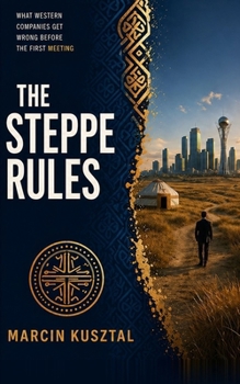 Paperback The Steppe Rules: What Western Companies Get Wrong Before the First Meeting Book