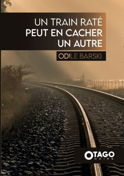 Un train raté peut en cacher un autre (French Edition)